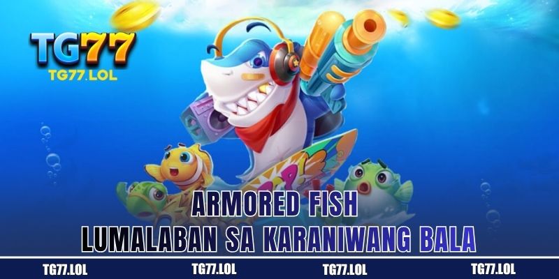 Larawan ng Armored Fish na may proteksiyon laban sa ordinaryong bala sa fish game