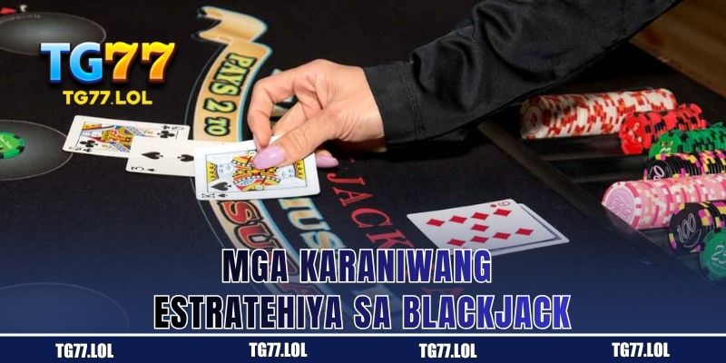 Mga estratehiyang karaniwang ginagamit sa Blackjack sa live casino ng TG77