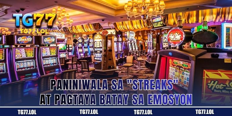 Pagsampalataya sa "streaks" at pagtayang hila ng damdamin