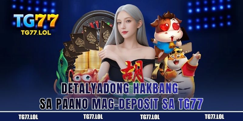 Kumpletong Hakbang para Makapag-deposit sa TG77