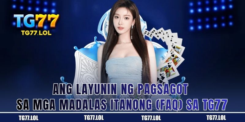 Gabay sa FAQ ng TG77 Para sa mga Bagong Manlalaro