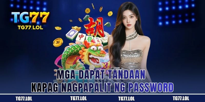 Listahan ng mga paalala bago at habang nagpapalit ng password sa TG77