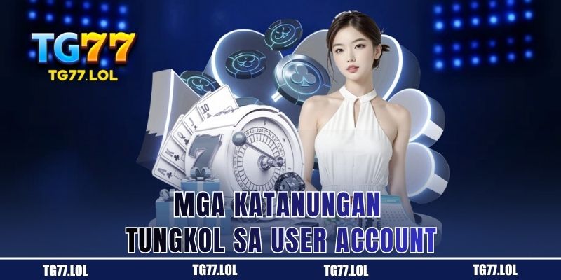 Mga Tanong Ukol sa Account ng Manlalaro sa TG77