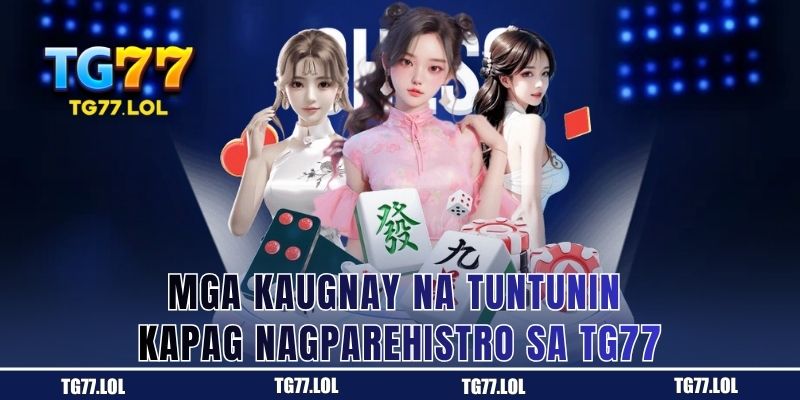 Mga Panuntunang Dapat Malaman Bago Magparehistro sa TG77