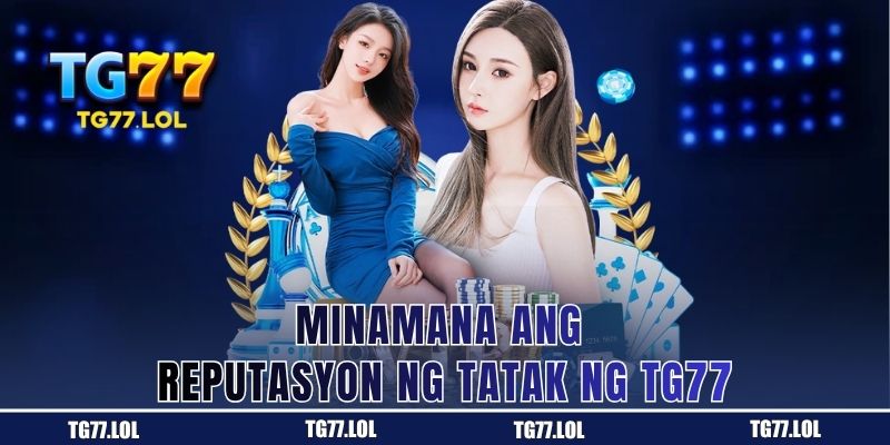 Pakinabang sa matibay na reputasyon ng brand na TG77