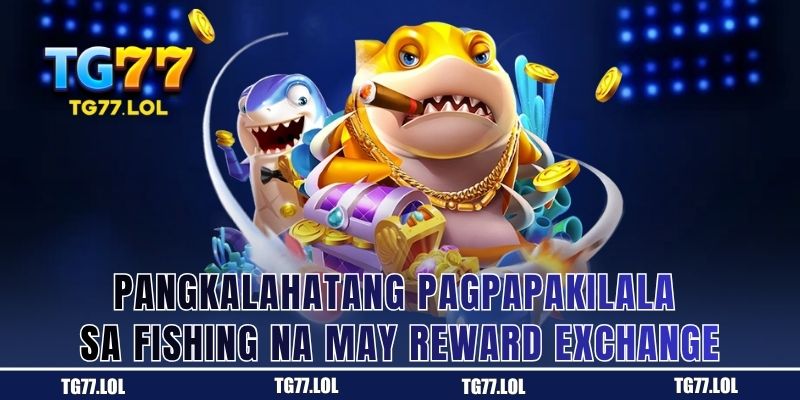 Panimulang Kaalaman sa Fishing na May Reward Exchange