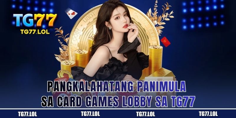 Buod ng Card Games Lobby sa TG77