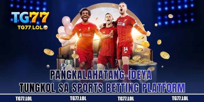 Buod ng Sports Betting Platform ng TG77