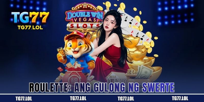 Roulette sa TG77: Kapag ang Gulong ang Nagpapasya